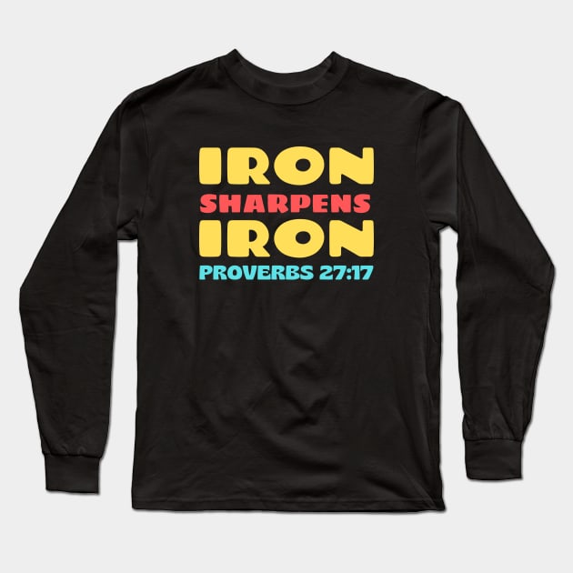 Iron Sharpens Iron Long Sleeve T-Shirt by Prayingwarrior